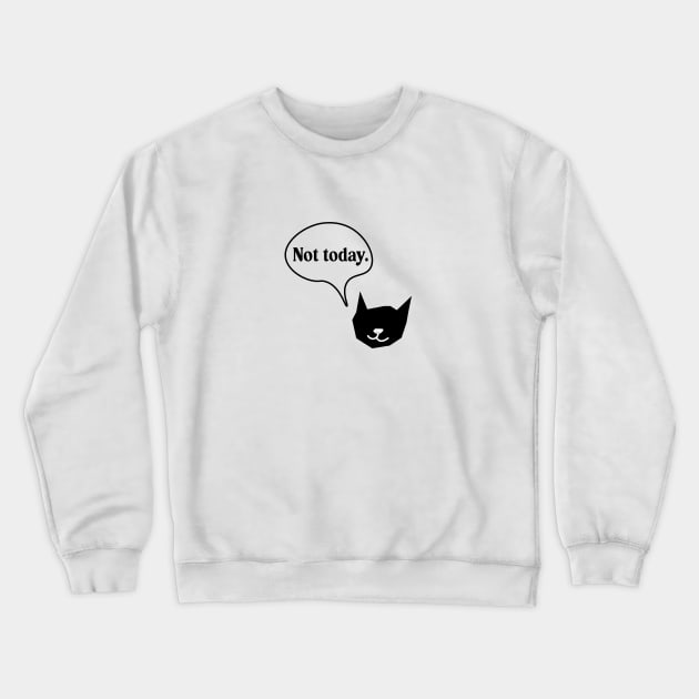 Not Today Black Cat Minimalistic Crewneck Sweatshirt by blckpage